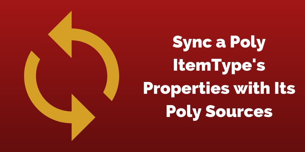 tech-tip-sync-a-poly-itemtype-s-properties-with-its-poly-sources