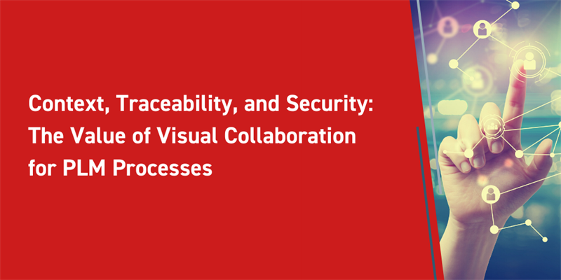 Context, Traceability, and Security: The Value of Visual Collaboration for PLM Processes
