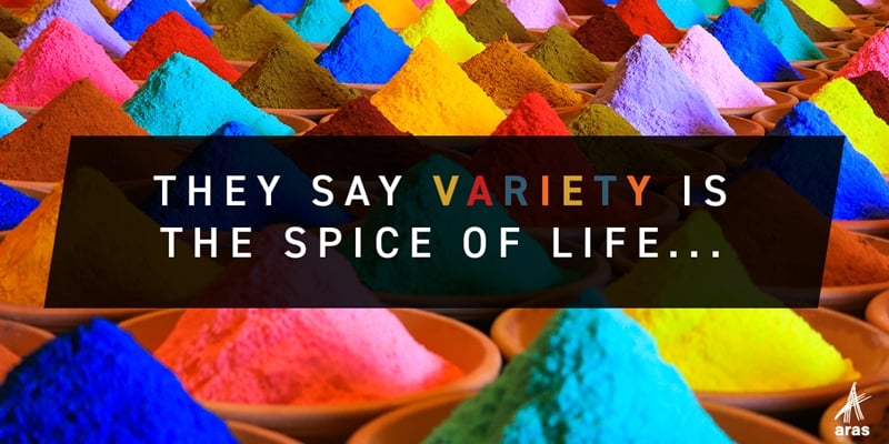 They Say Variety is the Spice of Life….