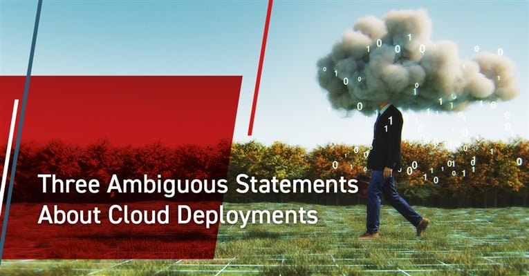 Three Ambiguous Statements About Cloud Deployments