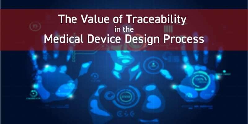 The Value of Traceability in The Medical Device Design Process