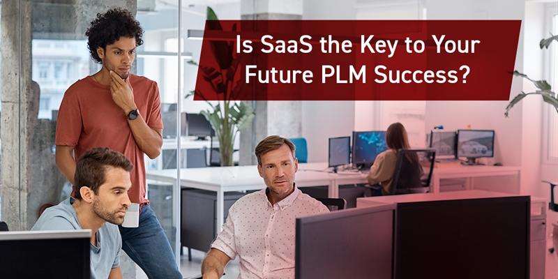 Is SaaS the Key to Your Future PLM Success?