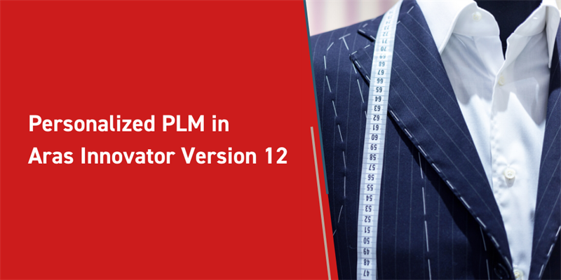 Personalized PLM in Aras Innovator Version 12