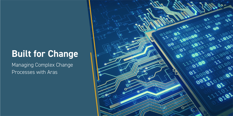 Managing Complex Change Processes with Aras