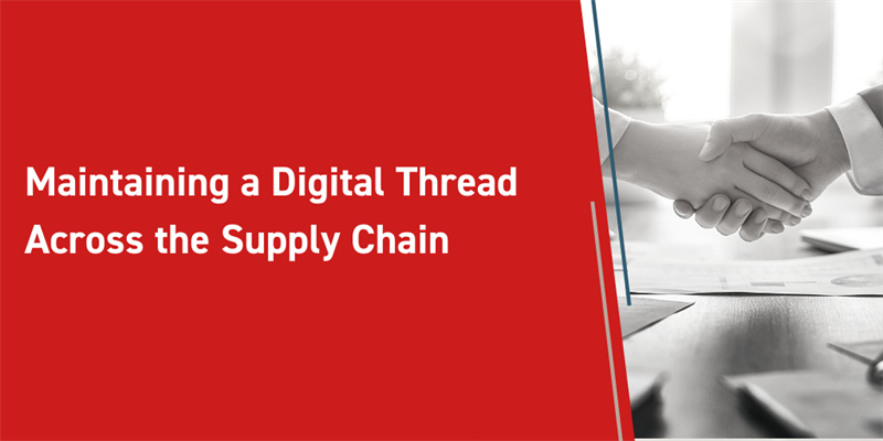 Maintaining a Digital Thread Across the Supply Chain