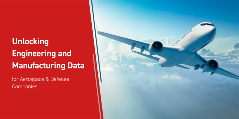 Unlocking Engineering and Manufacturing Data for Aerospace & Defense Companies