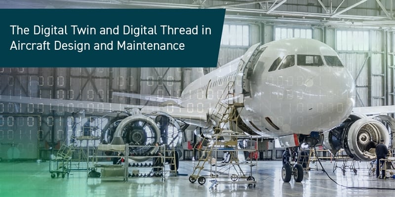 The Digital Twin and Digital Thread in Aircraft Design and Maintenance